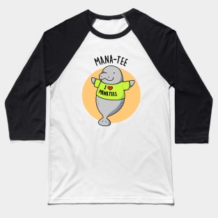 Mana-tee Cute Manatee Pun Baseball T-Shirt